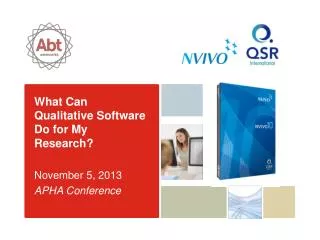 What Can Qualitative Software D o for My Research? November 5, 2013 APHA Conference