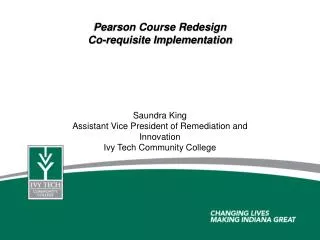 Pearson Course Redesign Co-requisite Implementation Saundra King Assistant Vice President of Remediation and Innovation