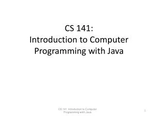 CS 141: Introduction to Computer Programming with Java
