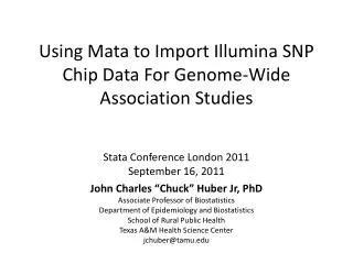 Using Mata to Import Illumina SNP Chip Data For Genome-Wide A ssociation Studies Stata Conference London 2011 Septem