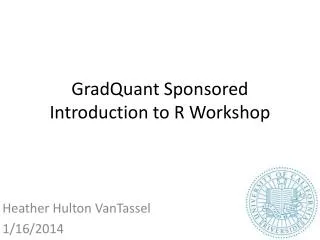 GradQuant Sponsored Introduction to R Workshop
