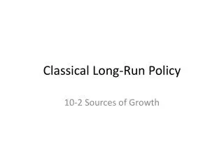 Classical Long-Run Policy