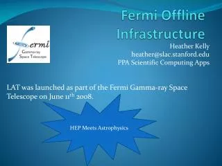 Fermi Offline Infrastructure