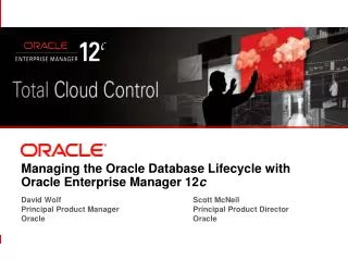 Managing the Oracle Database Lifecycle with Oracle Enterprise Manager 12 c