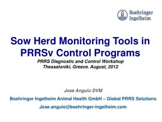 Sow Herd Monitoring Tools in PRRSv Control Programs PRRS Diagnostic and Control Workshop Thessaloniki, Greece. August,