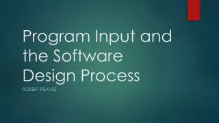 Program Input and the Software Design Process