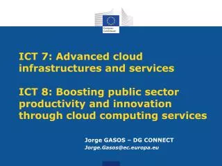 ICT 7: Advanced cloud infrastructures and services ICT 8: Boosting public sector productivity and innovation through