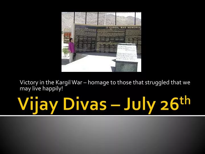 victory in the kargil war homage to those that struggled that we may live happily
