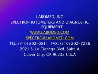 LABOMED, INC SPECTROPHOTOMETERS AND DIAGNOSTIC EQUIPMENT WWW.LABOMED.COM SPECTRO@LABOMED.COM TEL: (310) 202-0811 FAX: (