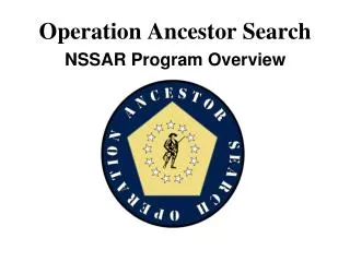 Operation Ancestor Search NSSAR Program Overview