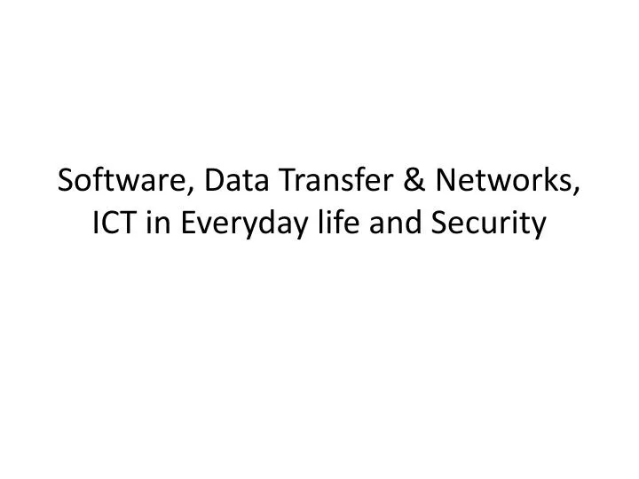 software data transfer networks ict in everyday life and security