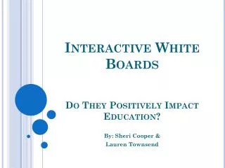 Interactive White Boards Do They Positively Impact Education?