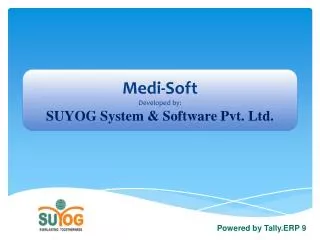 Medi -Soft Developed by: SUYOG System &amp; Software Pvt. Ltd.