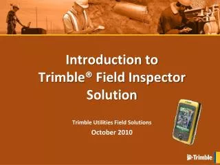 Introduction to Trimble® Field Inspector Solution