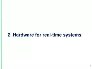 2. Hardware for r eal-time systems