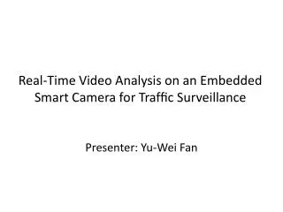 Real-Time Video Analysis on an Embedded Smart Camera for Traf?c Surveillance