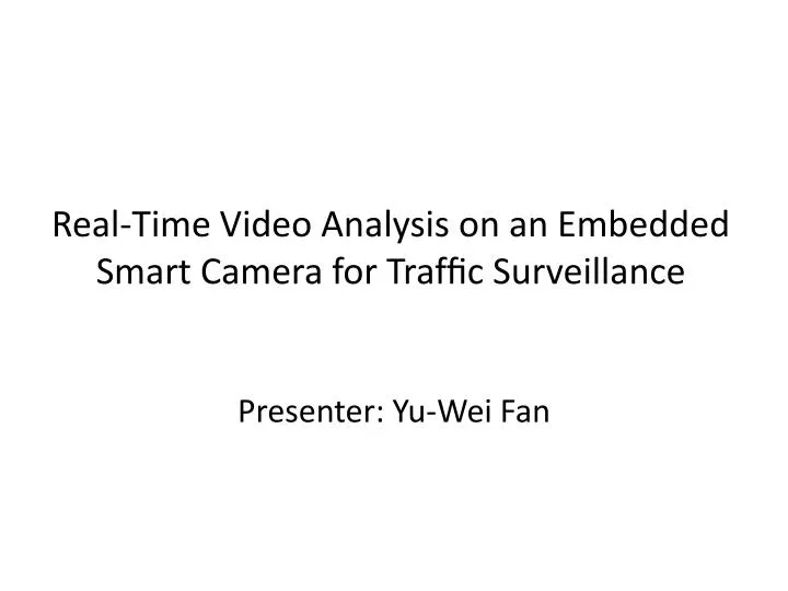 real time video analysis on an embedded smart camera for traf c surveillance