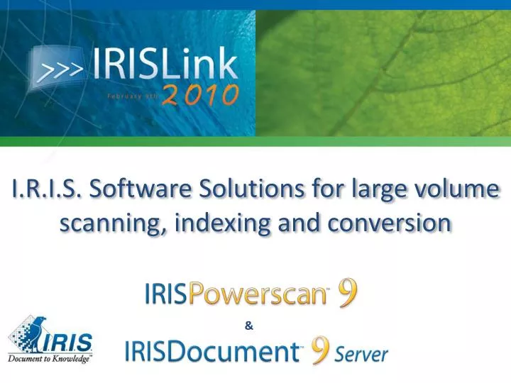 i r i s software solutions for large volume scanning indexing and conversion