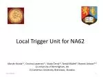 Local Trigger Unit for NA62: Status Update and Future Prospects - slide 1