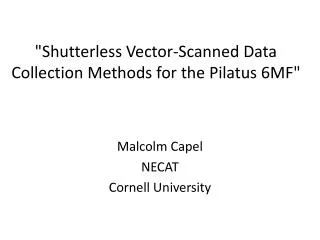 &quot; Shutterless Vector-Scanned Data Collection Methods for the Pilatus 6MF&quot;