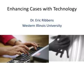 Enhancing Cases with Technology
