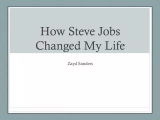 How Steve Jobs Changed My Life