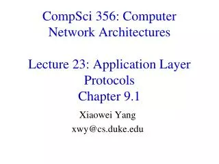 CompSci 356: Computer Network Architectures Lecture 23: Application Layer Protocols Chapter 9.1