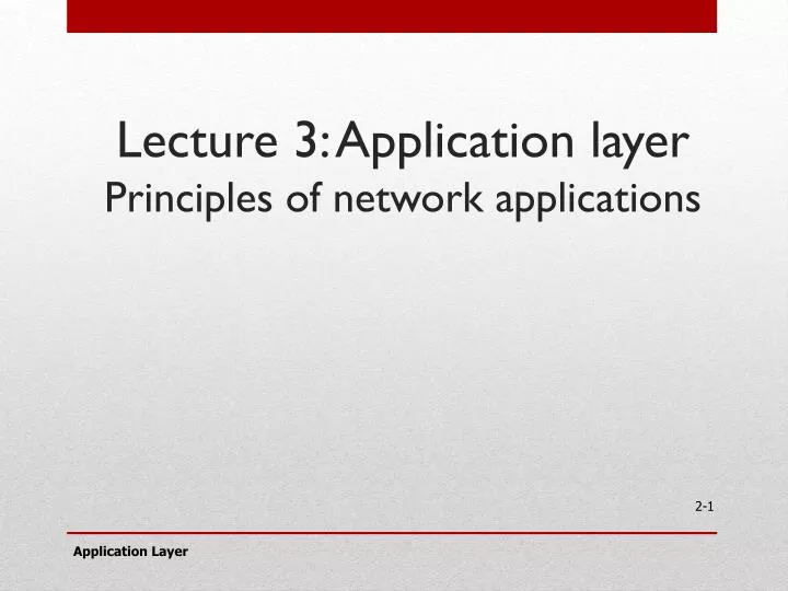 lecture 3 application layer principles of network applications