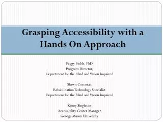 Grasping Accessibility with a Hands On Approach