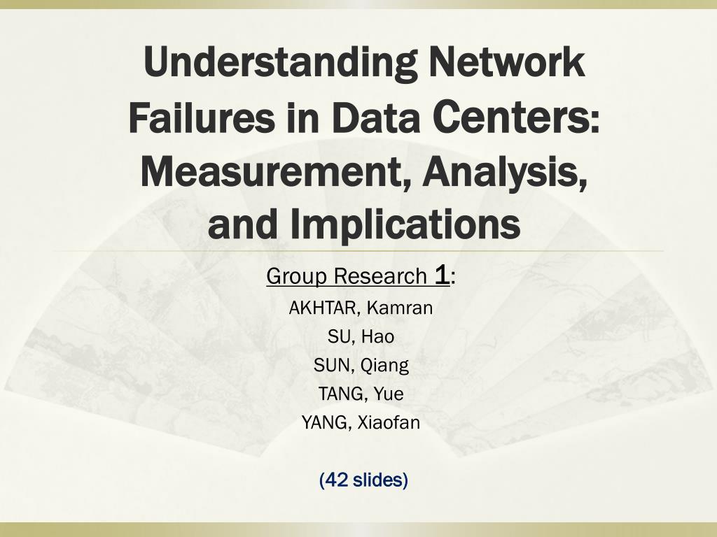PPT - Understanding Network Failures in Data Centers : Measurement ...