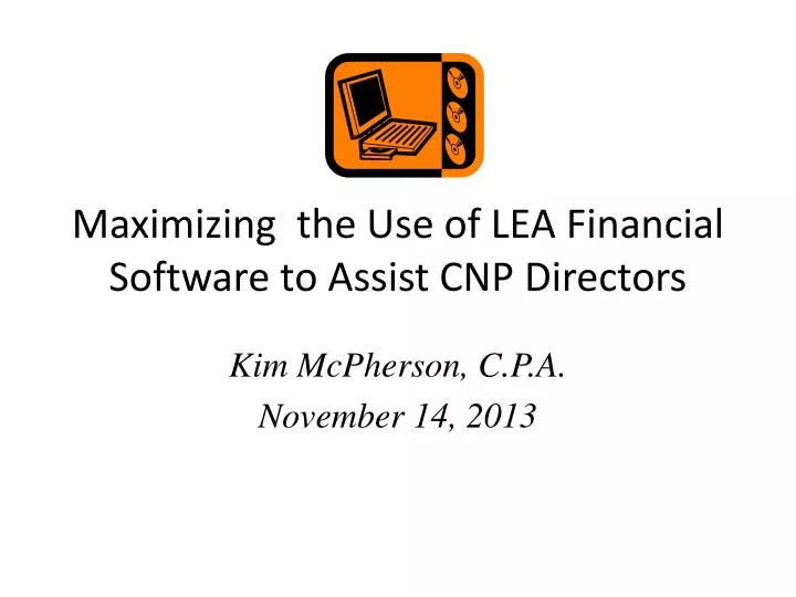 maximizing the use of lea financial software to assist cnp directors