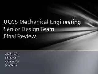 UCCS Mechanical Engineering Senior Design Team Final Review