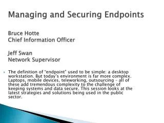 Managing and Securing Endpoints Bruce Hotte Chief Information Officer Jeff Swan Network Supervisor