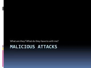 Malicious Attacks