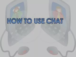 HOW TO USE CHAT