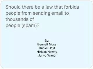 Should there be a law that forbids people from sending email to thousands of people (spam)?