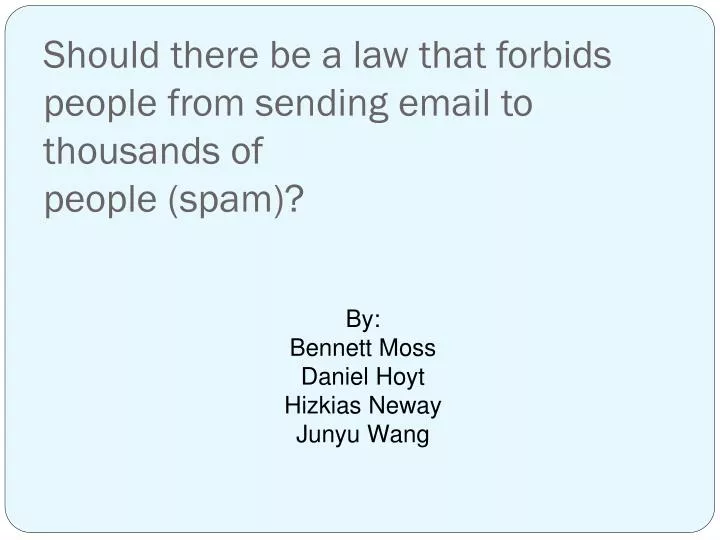 should there be a law that forbids people from sending email to thousands of people spam