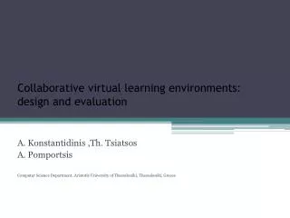 Collaborative virtual learning environments: design and evaluation