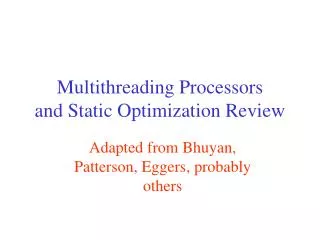Multithreading P rocessors and Static O ptimization R eview