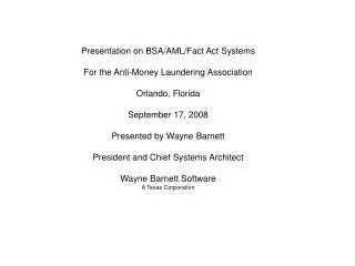 Presentation on BSA/AML/Fact Act Systems For the Anti-Money Laundering Association Orlando, Florida September 17, 20