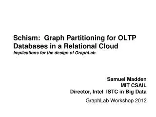 Schism: Graph Partitioning for OLTP Databases in a Relational Cloud Implications for the design of GraphLab