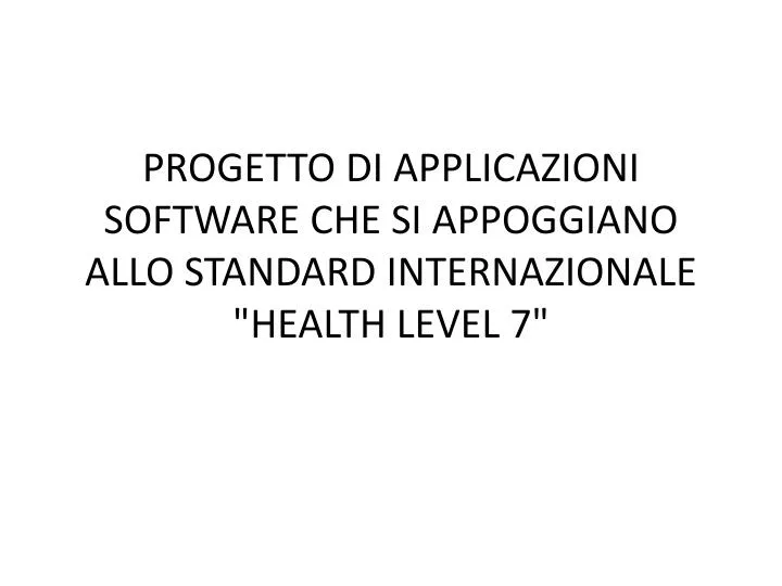 progetto di applicazioni software che si appoggiano allo standard internazionale health level 7