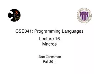 CSE341: Programming Languages Lecture 16 Macros