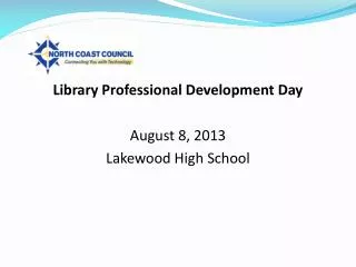 Library Professional Development Day August 8, 2013 Lakewood High School