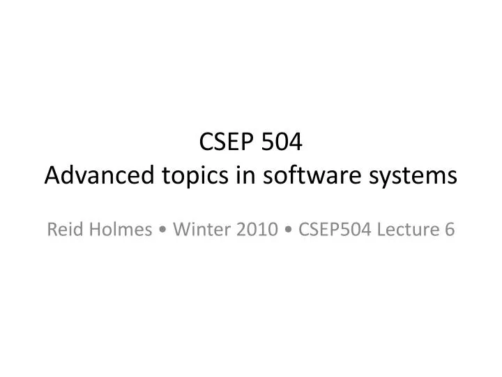 csep 504 advanced topics in software systems