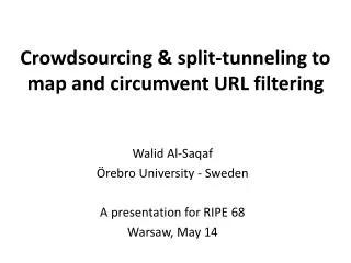 Crowdsourcing &amp; split-tunneling to map and circumvent URL filtering