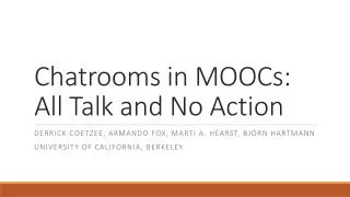 Chatrooms in MOOCs: All Talk and No Action