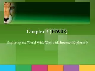 Chapter 3 ( HW02 ) Exploring the World Wide Web with Internet Explorer 9