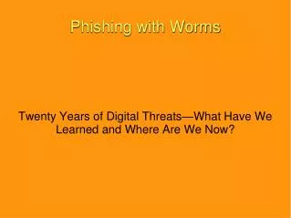 Phishing with Worms