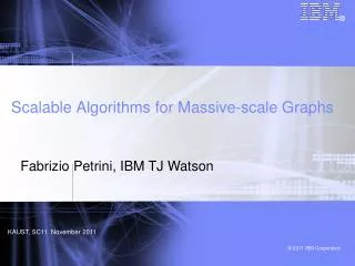 Scalable Algorithms for Massive-scale Graphs